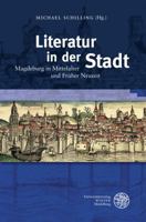 Literatur in Der Stadt: Magdeburg in Mittelalter Und Fruher Neuzeit 3825361047 Book Cover