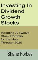 Investing In Dividend Growth Stocks: A Safer More Realistic Path To Financial Freedom 0982287003 Book Cover