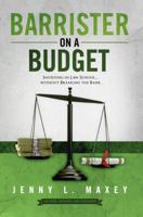 Barrister on a Budget: Investing in Law School...without Breaking the Bank 1631923501 Book Cover