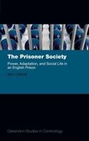 The Prisoner Society: Power, Adaptation and Social Life in an English Prison (Clarendon Studies in Criminology) 0199653542 Book Cover