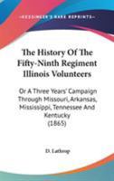 The History Of The Fifty-Ninth Regiment Illinois Volunteers: Or A Three Years' Campaign Through Missouri, Arkansas, Mississippi, Tennessee And Kentucky 0548668035 Book Cover