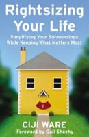 Rightsizing Your Life: Simplifying Your Surroundings While Keeping What Matters Most 0821258133 Book Cover