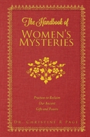 The Handbook of Women's Mysteries: Practices to Reclaim Our Ancient Gifts and Powers 0997814322 Book Cover