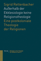 Ausserhalb Der Ekklesiologie Keine Religionstheologie: Eine Postkoloniale Theologie Der Religionen 3290182088 Book Cover