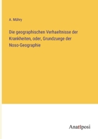 Die geographischen Verhaeltnisse der Krankheiten, oder, Grundzuege der Noso-Geographie 3382002868 Book Cover