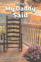Things My Daddy Said 1964148057 Book Cover