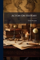 Acton On History B0FHBZTQZ1 Book Cover