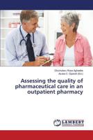 Assessing the quality of pharmaceutical care in an outpatient pharmacy 3659808350 Book Cover