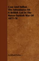 Czar and Sultan; The Adventures of a British Lad in the Russo-Turkish War of 1877-78 1443782114 Book Cover