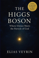THE HIGGS BOSON: Where Silence Meets the Particle of God B0FPL73DH4 Book Cover
