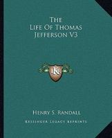 The Life of President Thomas Jefferson 116331191X Book Cover