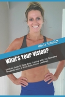 What's Your Vision?: Ultimate Guide to Total Body Training with 365 Bootcamp Workouts and a 5 Week Daily Fitness Challenge B08MSV1WN4 Book Cover