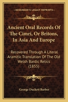 Ancient Oral Records of the Cimri, or Britons, in Asia and Europe 1018941460 Book Cover