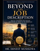BEYOND THE JOB DESCRIPTION: Biblical Strategies for Thriving and Making an Impact in the Workplace B0H71K1CVY Book Cover