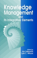 Knowledge Management and its Integrative Elements 0849331161 Book Cover