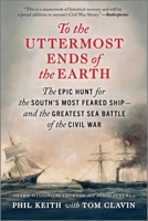 To the Uttermost Ends of the Earth: The Epic Hunt for the South's Most Feared Shipand the Greatest Sea Battle of the Civil War 1335449493 Book Cover