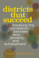 Districts That Succeed: Breaking the Correlation Between Race, Poverty, and Achievement 1682536262 Book Cover