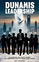 Dunamis Leadership: Allowing the Holy Spirit to empower you to lead like Jesus B0DQTSJ86B Book Cover