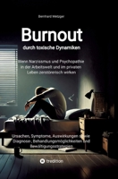 Burnout durch toxische Dynamiken: Wenn Narzissmus und Psychopathie in der Arbeitswelt und im privaten Leben zerstörerisch wirken (German Edition) 3384528115 Book Cover