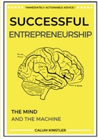 Successful Entrepreneurship: The Mind and The Machine 1365394271 Book Cover
