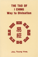 Tao of I Ching: Way to Divination 0804814236 Book Cover
