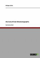 Die Zukunft der Kinematographie 3638903109 Book Cover