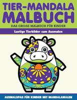 Malbuch Lustige Tiermandalas Malbuch fuer Kinder: Lustige Tiermandalas zum Ausmalen 1534679863 Book Cover