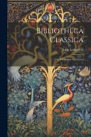 Bibliotheca Classica: Or, A Classical Dictionary 1022576488 Book Cover