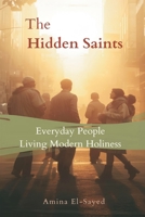 The Hidden Saints: Everyday People Living Modern Holiness 9374123363 Book Cover
