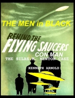 THE MEN In BLACK BEHIND THE FLYING SAUCERS CON MAN: THE SILAS M. NEWTON CASE B091GRVJ45 Book Cover