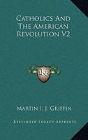 Catholics And The American Revolution V2 1162965029 Book Cover