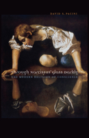 Through Narcissus' Glass Darkly: The Modern Religion of Conscience 0823229645 Book Cover