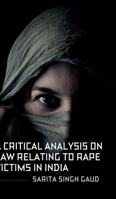 A Critical Analysis On Law Relating To Rape Victims In India B0D7BNMQFQ Book Cover