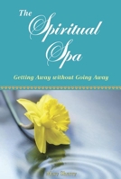 The Spiritual Spa: Getting Away Without Going Away 1878718991 Book Cover