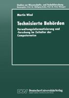 Technisierte Behörden: Verwaltungsinformatisierung und -forschung im Zeitalter der Computernetze 3824443198 Book Cover