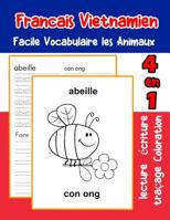 Francais Vietnamien Facile Vocabulaire les Animaux: De base Fran�ais Vietnamien fiche de vocabulaire pour les enfants a1 a2 b1 b2 c1 c2 ce1 ce2 cm1 cm2 1073497682 Book Cover
