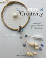 The Nature of Creativity: A Mindful Approach to Art & Embroidery null Book Cover