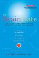 The BrainGate: The Little-Known Doorway That Lets Nutrients in and Keeps Toxic Agents Out 0895261413 Book Cover