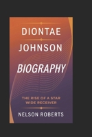 Diontae Johnson biography: The Rise of a Star Wide Receiver B0DRYTXZR7 Book Cover