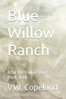 Blue Willow Ranch: After the Trail of Tears (Post-1838) B0F898ZDDG Book Cover