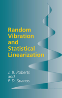 Random Vibration and Statistical Linearization (Dover Books on Engineering) 0486432408 Book Cover