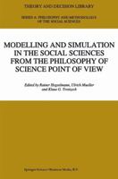 Modelling and Simulation in the Social Sciences from the Philosophy of Science Point of View (Theory and Decision Library A:) 0792341252 Book Cover