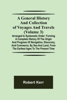 A General History and Collection of Voyages and Travels 9355750048 Book Cover