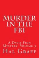 Murder In The FBI: A Davis Finn Mystery Volume 3 1984954644 Book Cover