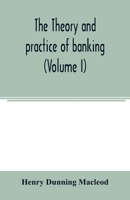 The Theory and Practice of Banking 1015767516 Book Cover