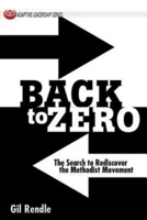 Back to Zero: The Search to Rediscover the Methodist Movement 1426740395 Book Cover