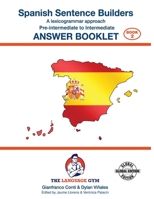 SPANISH SENTENCE BUILDERS - Pre - I - ANSWER BOOK: Sentence Builder (The Language Gym) 3949651047 Book Cover