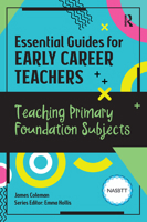 Essential Guides for Early Career Teachers: Teaching Primary Foundation Subjects 1915080894 Book Cover