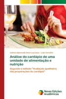 Análise do cardápio de uma unidade de alimentação e nutrição: Segundo o método "Avaliação qualitativa das preparações do cardápio" 6139610257 Book Cover