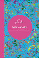 Coloring Calm Journal: A Stress Relieving Guided Coloring Journal 1944515321 Book Cover